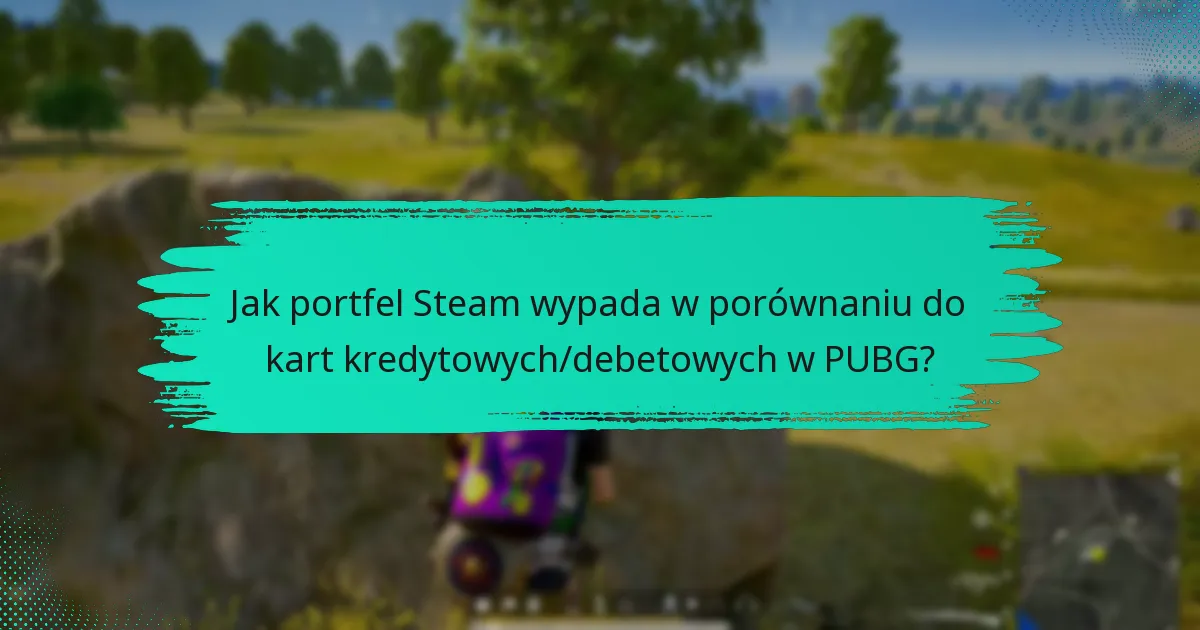 Jakie są wady korzystania z portfela Steam w PUBG?