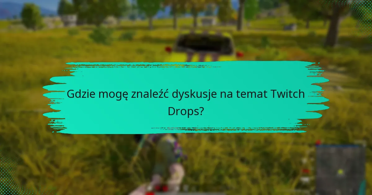 Jak gracze angażują się w społeczność Twitch Drops?