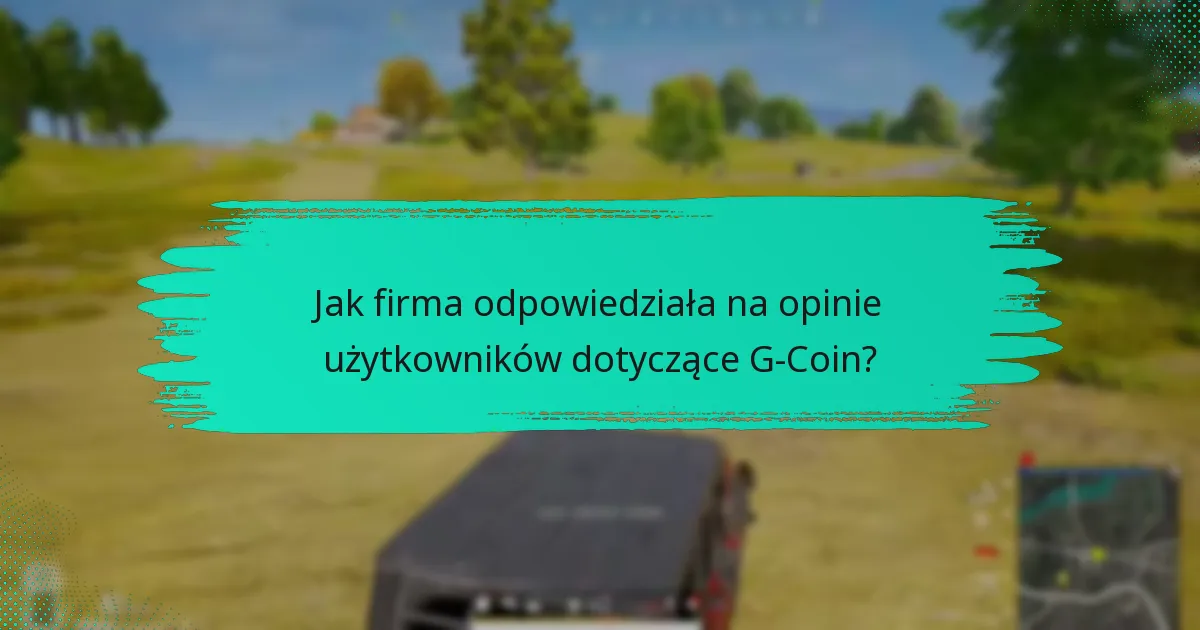 Jakie powszechne problemy napotykają użytkownicy G-Coin?