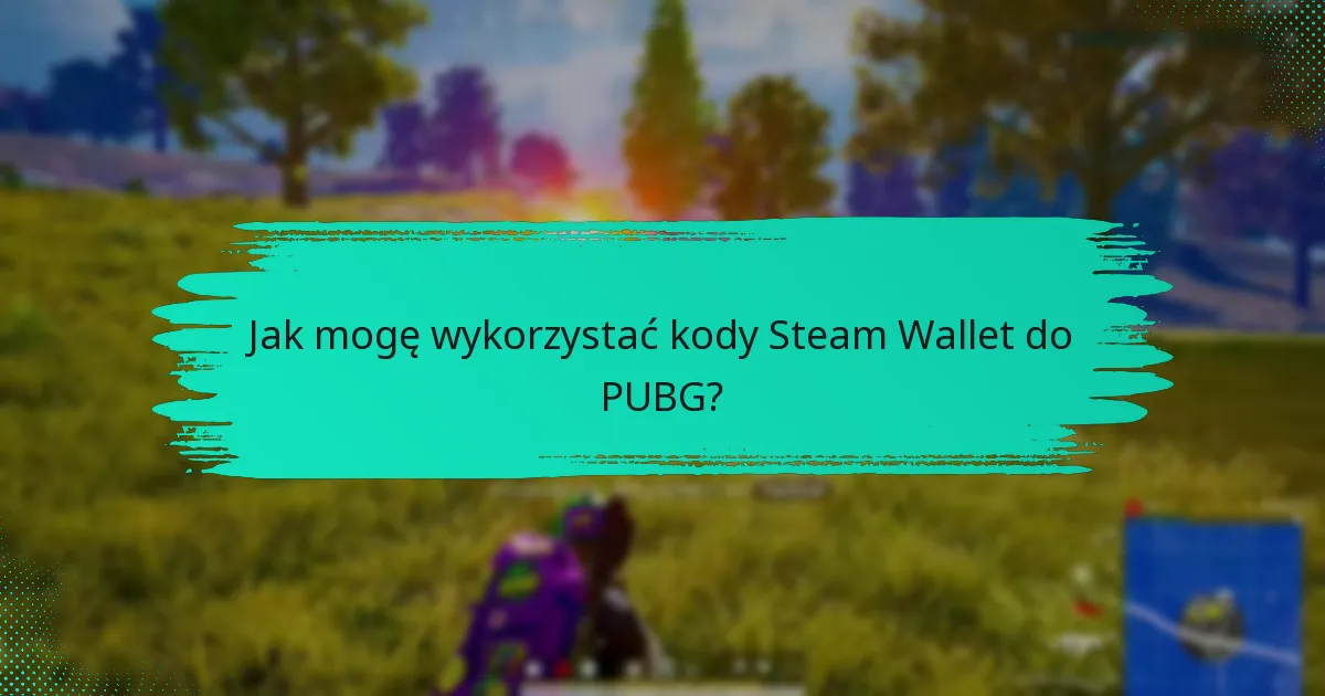 Jakie ograniczenia regionalne mają zastosowanie do kodów Steam Wallet?