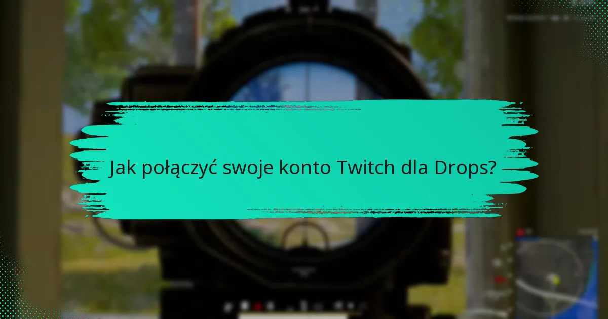 Jakie rodzaje Twitch Drops są dostępne?