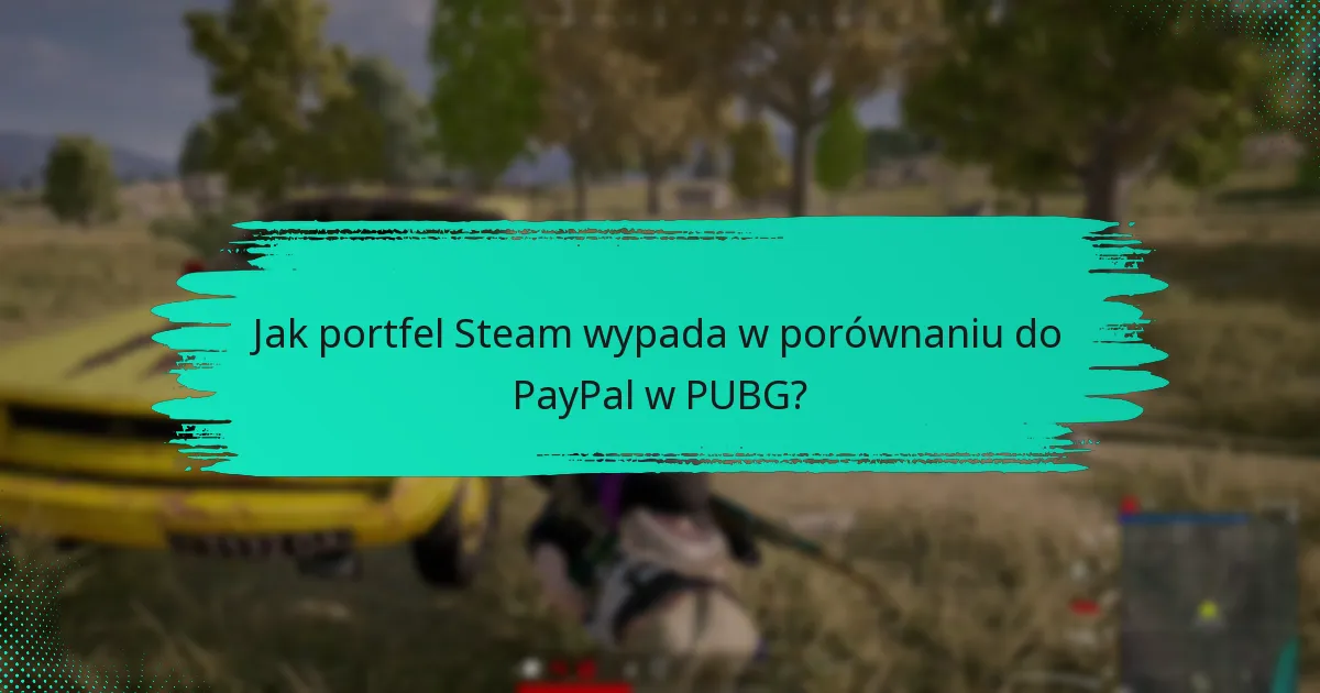 Jak portfel Steam wypada w porównaniu do kart kredytowych/debetowych w PUBG?