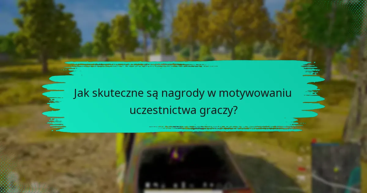 Jak skuteczne są nagrody w motywowaniu uczestnictwa graczy?
