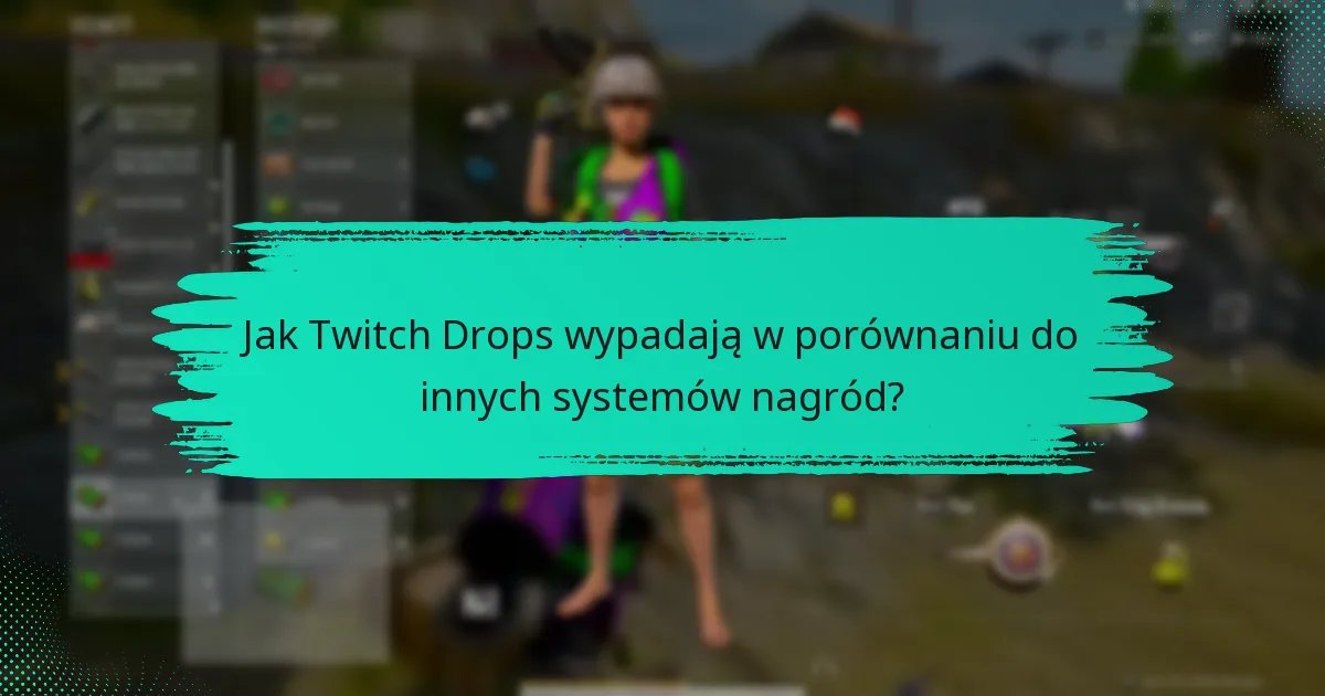 Jakie rodzaje nagród mogę zdobyć z Twitch Drops?