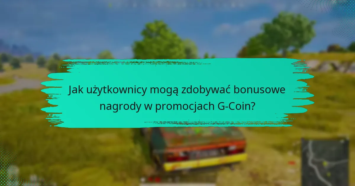 Jakie są oferty ograniczone czasowo w promocjach G-Coin?