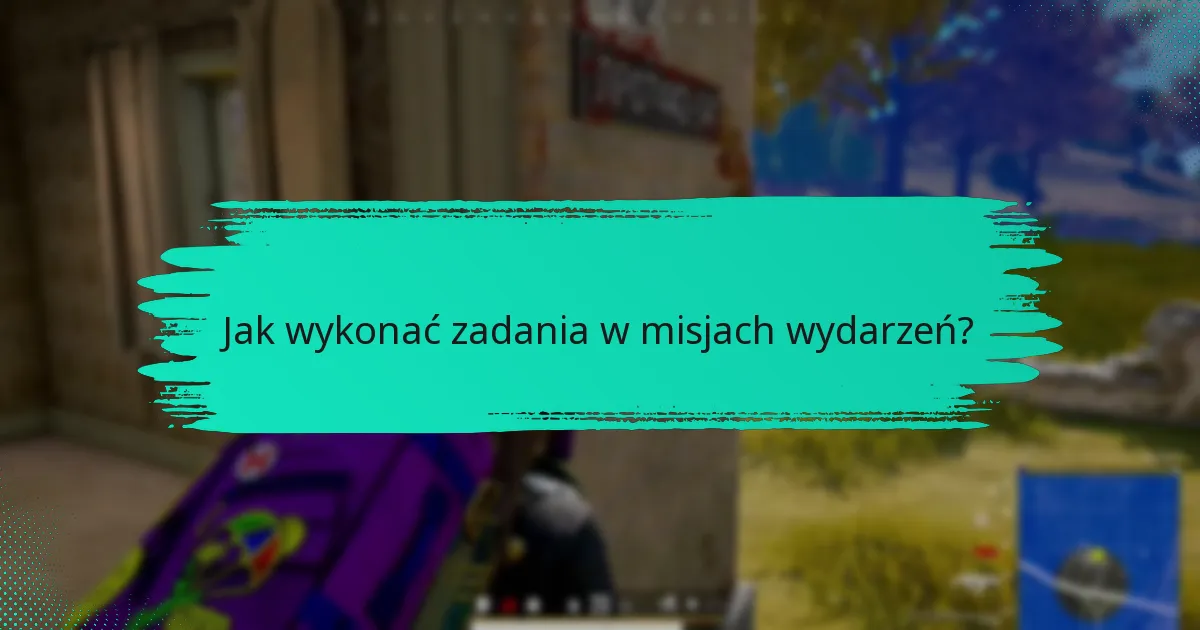 Jakie nagrody mogę zdobyć z misji wydarzeń?