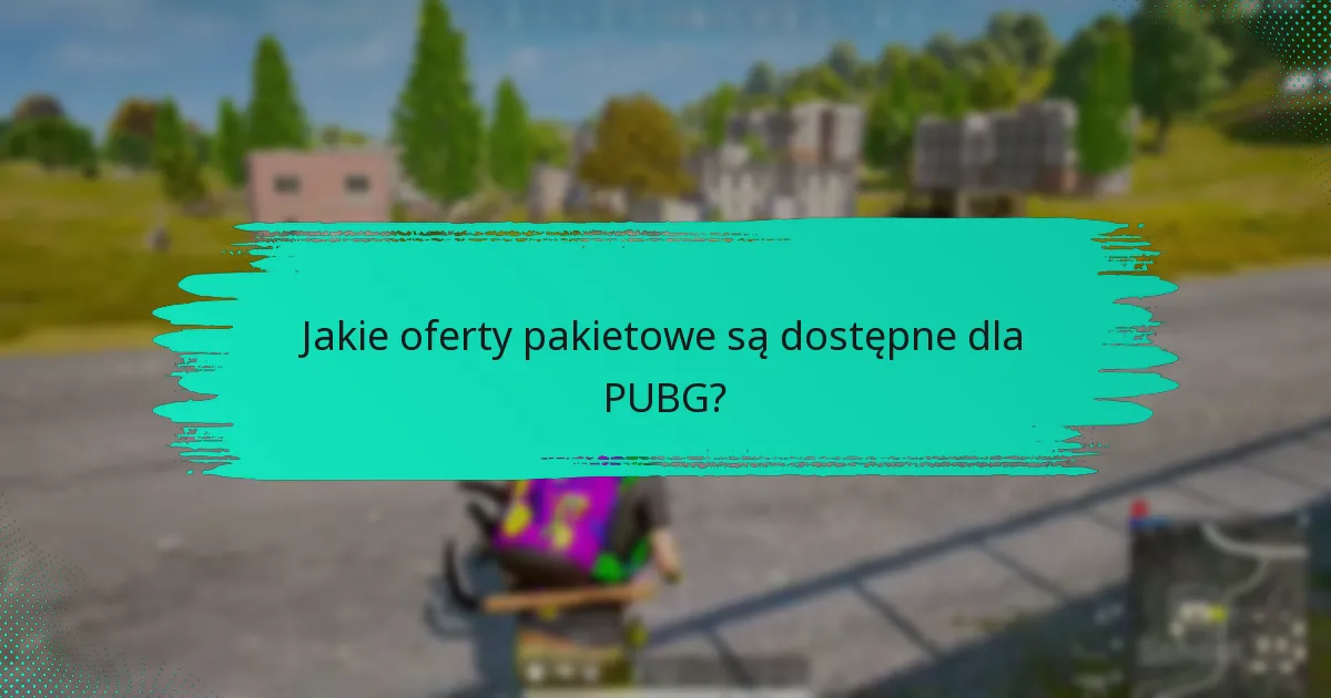 Jakie oferty pakietowe są dostępne dla PUBG?