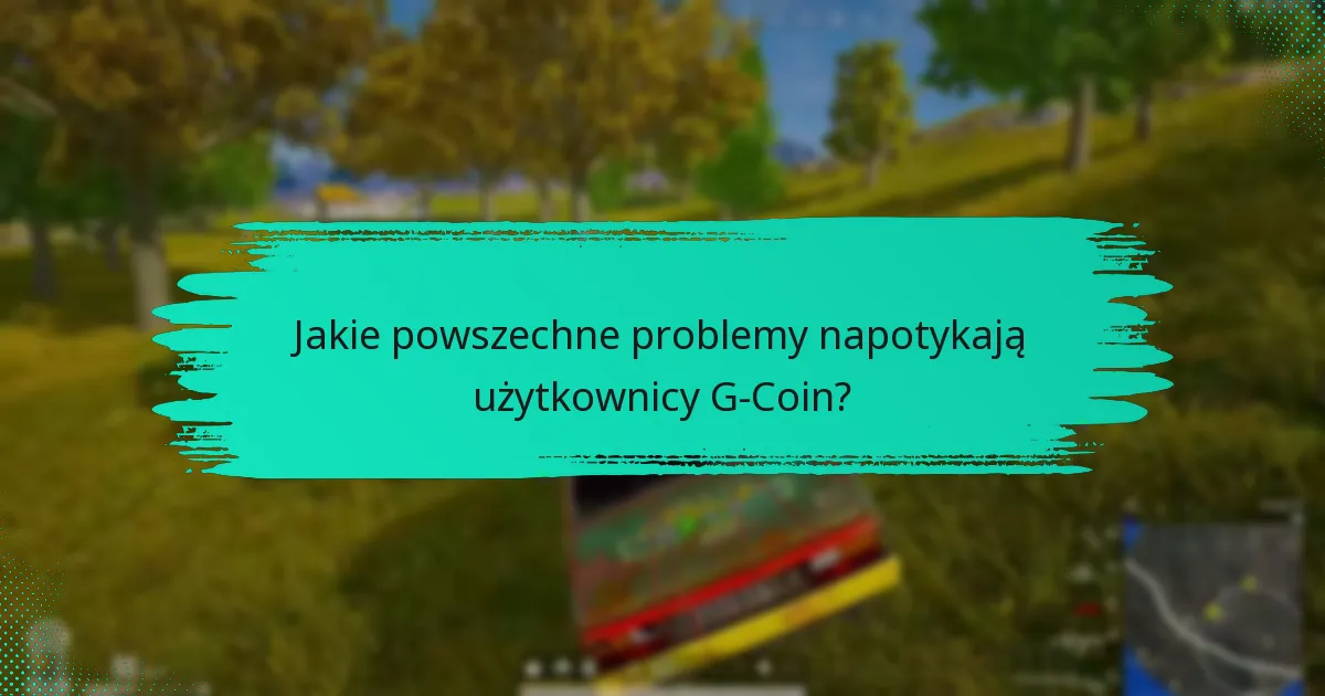 Jakie sugestie dotyczące poprawy mają użytkownicy dla G-Coin?
