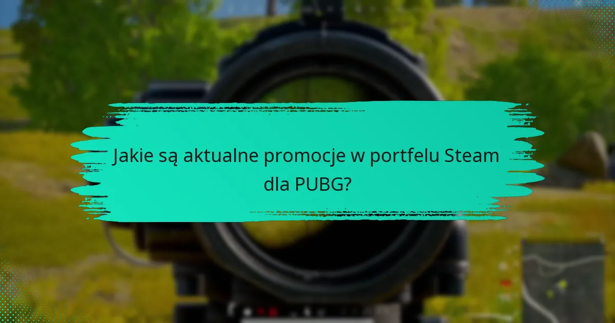 Jak skutecznie korzystać z portfela Steam w promocjach?