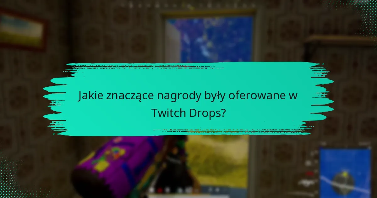Które wydarzenia Twitch Drops były najpopularniejsze?